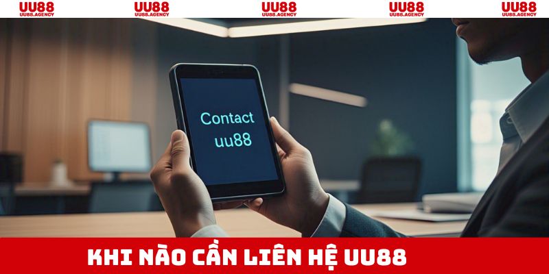 Tổng hợp các trường hợp có thể liên hệ UU88