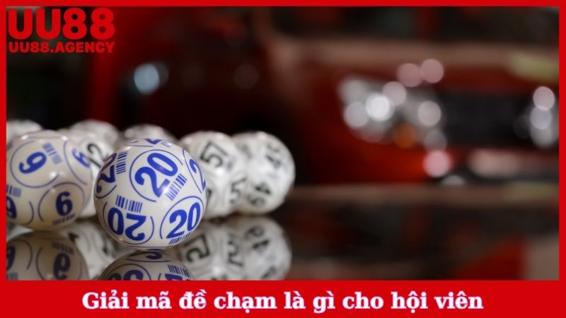Giải mã đề chạm là gì cho hội viên